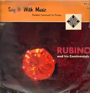 Rubino and his Continentals - Say it With Music