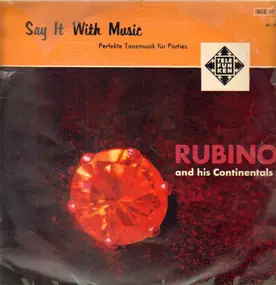 Rubino and his Continentals - Say it With Music