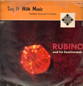 Rubino and his Continentals - Say it With Music