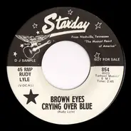 Rudy Lyle - Brown Eyes Crying Over Blue / Can I Come Back Again
