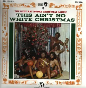 Rudy Ray Moore - The Rudy Ray Moore Christmas Album: This Ain't No White Christmas!