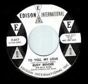Rudy Render - To You, My Love / What'll I Do