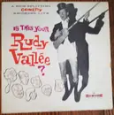 LP - Rudy Vallee - Is This Your Rudy Vallee?