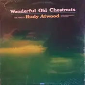 Rudy Atwood - Wonderful Old Chestnuts