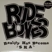 Rude Bones - Reality Has Become Ska