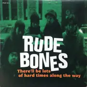 LP - Rude Bones - There'll Be Lots Of Hard Times Along The Way