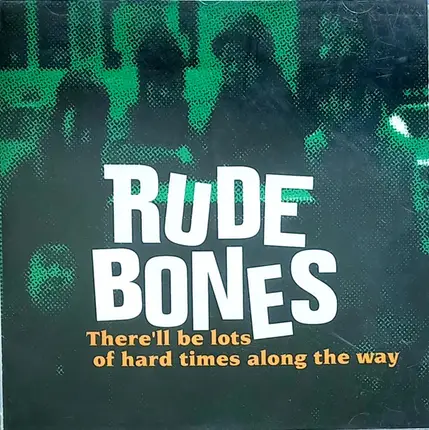 Rude Bones - There'll Be Lots of Hard Times Along the Way