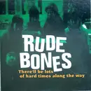 CD - Rude Bones - There'll Be Lots Of Hard Times Along The Way