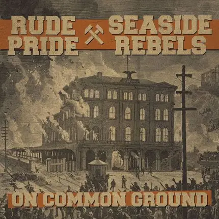 Rude Pride / Seaside Rebels - On Common Ground