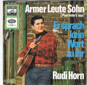 7inch Vinyl Single - Rudi Horn - Armer Leute Sohn / Er Sprach Kein Wort Zu Ihr