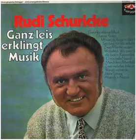 rudi schuricke - Ganz Leis Erklingt Musik