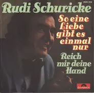 Rudi Schuricke - So eine Liebe gibt es einmal nur