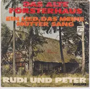 Rudi Und Peter - Das Alte Försterhaus