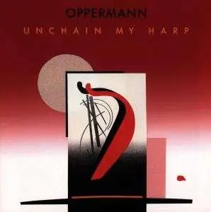 Rudiger Opperman - Unchain My Harp