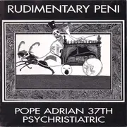 CD - Rudimentary Peni - Pope Adrian 37th Psychristiatric