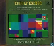 Rudolf Escher - Musique Pour L'esprit En Deuil - Concerto Voor Strijkorkest - Summer Rites At Noon - Live Recording