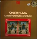 LP - Rudolf Ewerhart , Franz Lehrndorfer , Hans Haselböck , Wolfgang Oehms - Festliche Musik Für Mehrere Orgeln, Bläser Und Pauken