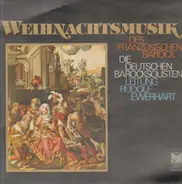 Rudolf Ewerhart / Die Deutschen Barocksolisten - Weihnachtsmusik des Französischen Barock