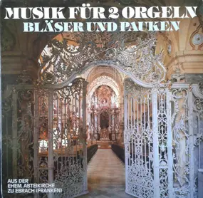 Rudolf Ewerhart - Musik Für 2 Orgeln, Bläser Und Pauken