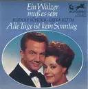 7inch Vinyl Single - Rudolf Schock , Erika Köth - Ein Walzer Muß Es Sein / Alle Tage Ist Kein Sonntag