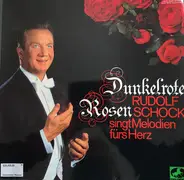 Rudolf Schock - Dunkelrote Rosen - Rudolf Schock Singt Melodien Fürs Herz