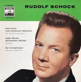 Rudolf Schock - Lebe Wohl, Mein Flandrisch Mädchen / Vater, Mutter, Schwestern, Brüder / Es Muß Gelingen