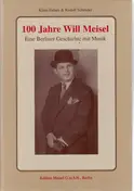 Will Meisel - 100 Jahre Will Meisel. Eine Berliner Geschichte mit Musik
