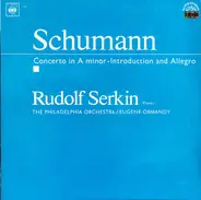 Rudolf Serkin , Eugene Ormandy , The Philadelphia Orchestra - Robert Schumann - Piano Concerto / Konzertstück