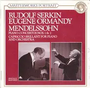 Rudolf Serkin / Eugene Ormandy Conducts The Philadelphia Orchestra And Columbia Symphony Orchestra - Piano Concerto Nos. 1 & 2/Capriccio Brillant For Piano And Orchestra
