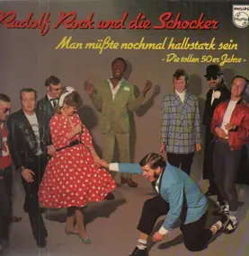 Rudolf Rock & Die Schocker - Man Müßte Nochmal Halbstark Sein - Die Tollen 50er Jahre