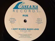 Rue - I Need Your Loving / I Just Wanna Make Love