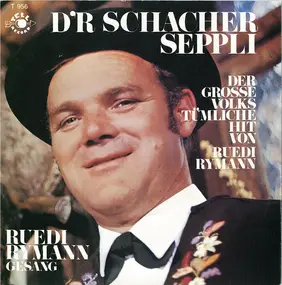 Ruedi Rymann - D'r Schacher Seppli