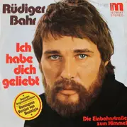 7inch Vinyl Single - Rüdiger Bahr - Ich Habe Dich Geliebt