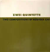 Rüdiger Carl - Zwei Quintette - Two Compositions By Rüdiger Carl
