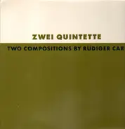 Rüdiger Carl - Zwei Quintette - Two Compositions By Rüdiger Carl
