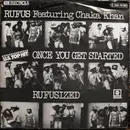 7'' - Rufus Featuring Chaka Khan - Once You Get Started /  Rufusized