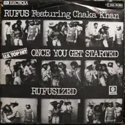 7'' - Rufus Featuring Chaka Khan - Once You Get Started /  Rufusized