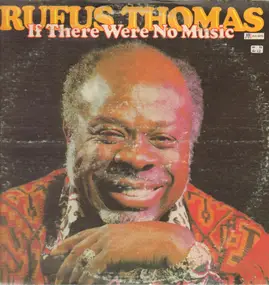 Rufus Thomas - If There Were No Music