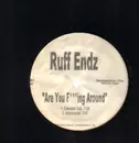 12inch Vinyl Single - Ruff Endz - Are You F***ing Around