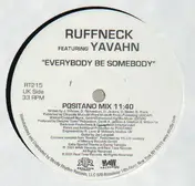 Ruffneck Featuring Yavahn - Everybody Be Somebody (New 4 '02)
