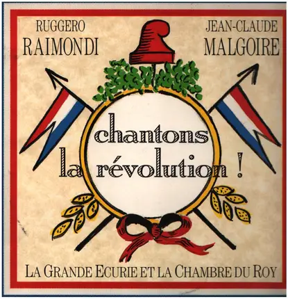 Ruggero Raimondi / Jean-Claude Malgoire / La Grande Ecurie Et La Chambre Du Roy - Chantons La Révolution - Let's Sing The Revolution.