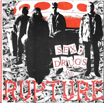 Rupture - Sex, Drugs And Rupture