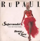 Ru Paul - Supermodel (You Better Work) / House Of Love