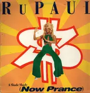 RuPaul - A Shade Shady (Now Prance)