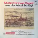 LP - Rupert Gottfried Frieberger , Ingemar Melchersson - Musik Für Zwei Orgeln Aus Der Abtei Schlägl