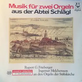 Rupert Gottfried Frieberger , Ingemar Melchersson - Musik Für Zwei Orgeln Aus Der Abtei Schlägl