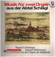 Rupert G. Frieberger, Ingemar Melchersson - Musik für zwei Orgeln aus der Abtei Schlägl