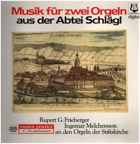 Rupert G. Frieberger, Ingemar Melchersson - Musik für zwei Orgeln aus der Abtei Schlägl