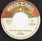 7inch Vinyl Single - Rustix - Can't You Hear The Music Play - Mono
