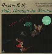 Ruston Kelly - Pale, Through the Window